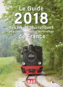 Le Guide 2018 des trains touristiques et autres curiosités ferroviaires